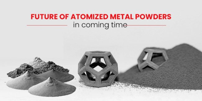 Future of Atomized Metal Powders in coming time