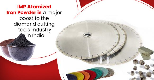 IMP’s atomized iron powder is a major boost to the diamond cutting tools industry in india