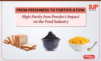 From Freshness to Fortification High-Purity Iron Powder's Impact on the Food Industry