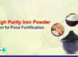10 Reasons Why IMP High Purity Iron Powder Is Trusted for Food Fortification