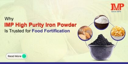 10 Reasons Why IMP High Purity Iron Powder Is Trusted for Food Fortification