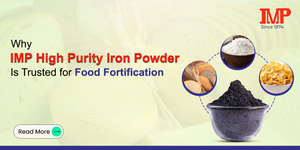 10 Reasons Why IMP High Purity Iron Powder Is Trusted for Food Fortification