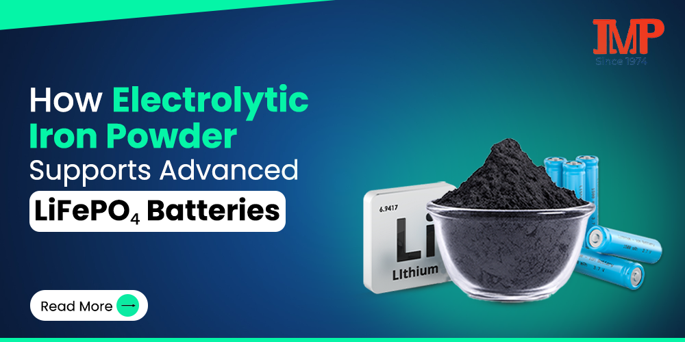How Electrolytic Iron Powder Supports Advanced LiFePO₄ Batteries