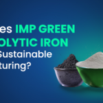 How Does Industrial Metal Powders India Pvt. Ltd. Green Electrolytic Iron Support Sustainable Manufacturing?