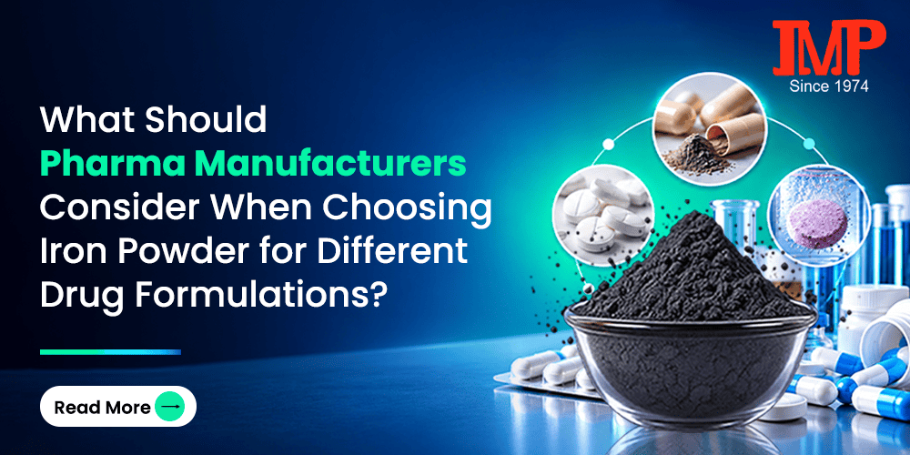 What Should Pharma Manufacturers Consider When Choosing Iron Powder for Different Drug Formulations